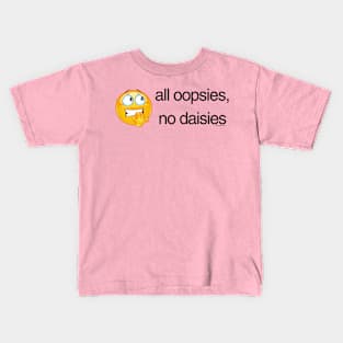 all oopsies Kids T-Shirt